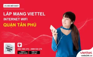 Đăng ký internet lắp mạng Viettel Tân Phú ưu đãi cực lớn